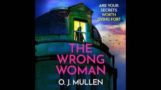 O. J. Mullen - Wrong Woman - The BRAND NEW utterly gripping domestic thriller