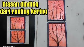 diy hiasan dinding dari ranting kering ||wall decoration of dry twigs