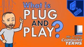 Mr Long Computer Terms | What is Plug and Play?