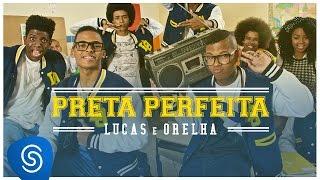 Lucas e Orelha - Preta Perfeita (Clipe Oficial)