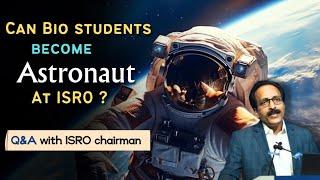 How to become Astronaut‍ at ISRO after 10th, 12th ? Can bio students become Astronaut ?