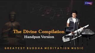 The Divine Compilation l Handpan Version l Live Chanting l Pawa l Greatest Buddha Meditation Music