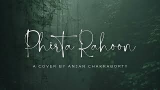 Phirta Rahoon | A musical cover by Anjan Chakraborty