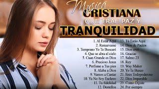 MUSICA CRISTIANA PARA SENTIR LA PRESENCIA DE DIOS  HERMOSAS ALABANZAS CRISTIANAS DE ADORACION 2024