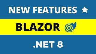 Blazor in .NET 8 | New Features and Enhancements