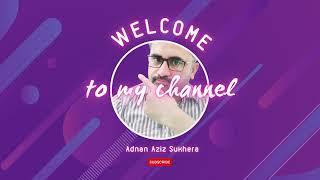 Welcome to my Channel Intro Video   Adnan Aziz Sukhera