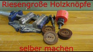 Einfach Holzknöpfe selber herstellen an der Tischbohrmaschine Knopf Knöpfe hergestellt
