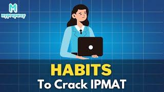 Everyday Habits to help you clear IPMAT by IPM student | Myprepway