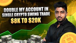 Account Doubled in Crypto Swing Trade | 8K$ to 20K$