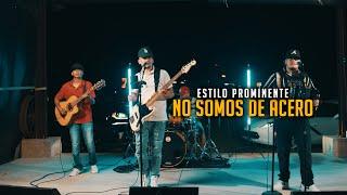 ESTILO PROMINENTE - NO SOMOS DE ACERO (EN VIVO)