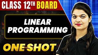 LINEAR PROGRAMMING in 1 Shot: All Concept & PYQs Covered | Class 12th Boards | NCERT