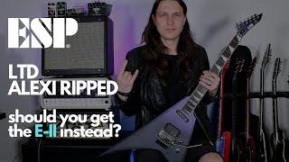 ESP LTD Alexi Ripped - Should You Get The E-II Instead?