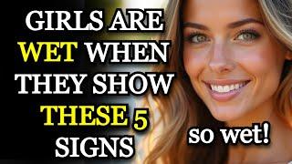 Girls are 'Wet' When They Show These 5 Signs | Psychology Facts