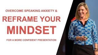 Overcome Speaking Anxiety and Reframe Your Mindset for a More Confident Presentation