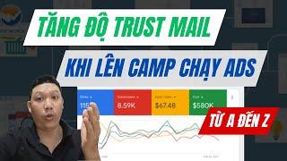 Tăng Độ TRUST Mail Khi Lên Camp Google ADS | Cách Nuôi Mail Uy Tín | Kiếm Tiền Online 2024