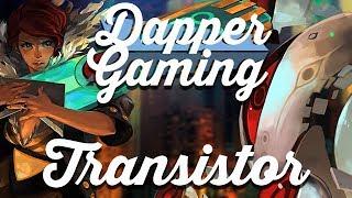 Transistor | Dapper Gaming Reviews