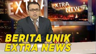 Banyak berita unik yang tersaji di Extra news | EXTRAVAGANZA