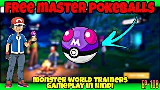 FREE MASTER POKEBALLS in Monster World Trainers gameplay in Hindi EP-108 #pokeverse