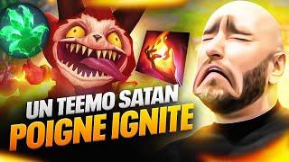 UN TEEMO SATAN VEUT ME MALAISER AVEC SON IGNITE