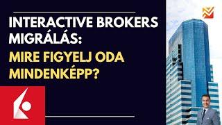 Interactive Brokers migrálás: Mire figyelj oda mindenképp?