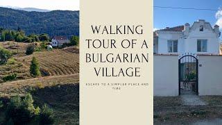 A Walking Tour of a Very Desirable Bulgarian Village