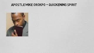 Apostle Mike Orokpo - Quickening Spirit