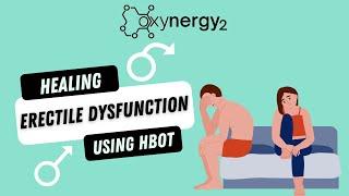 Healing Erectile Dysfunction with Hyperbaric Oxygen Therapy HBOT