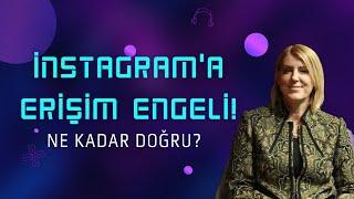 Instagram'a erişim engeli geldi! Ne kadar doğru?