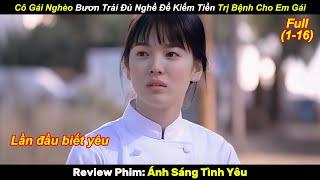 [Review Phim] Cô Gái Nghèo Bươn Trải Đủ Nghề Để Kiếm Tiền Trị Bệnh Cho Em Gái