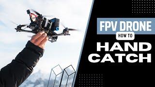 HOW TO HAND CATCH YOUR FPV DRONE | Hand Launch and Hand Catch FPV Tutorial