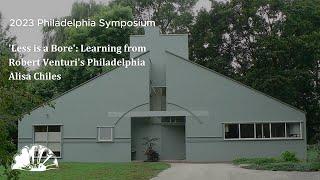 “Less is a Bore”: Learning from Robert Venturi’s Philadelphia - Alisa Chiles