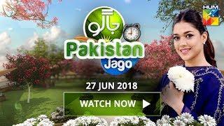 Jago Pakistan Jago HUM TV Morning Show 27 June 2018