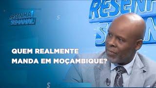 #ResenhaSemanal | "Quem realmente manda em Moçambique? Mohamed Yassin levanta a questão Crucial"