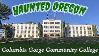 Haunted Columbia Gorge Community College! Eastern Oregon State Tuberculosis Hospital |The Dalles, OR