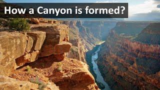 How a Canyon is formed