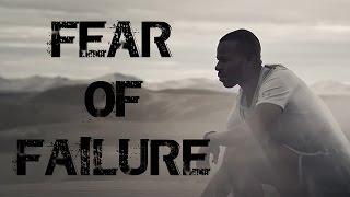 FEAR OF FAILURE - Motivational Video