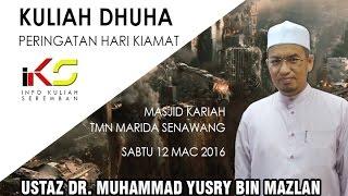 Kuliah Dhuha : Peringatan Hari Kiamat (Ust Dr. Muhammad Yusry bin Mazlan)