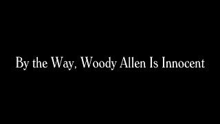 By the Way, Woody Allen Is Innocent (Updated)