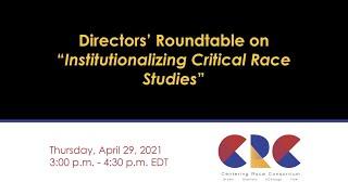 CRC Directors’ Roundtable: Institutionalizing Critical Race Studies