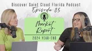 St Cloud FL Real Estate 2024 Year-end Market Report | Discover St Cloud Florida Podcast Episode 85