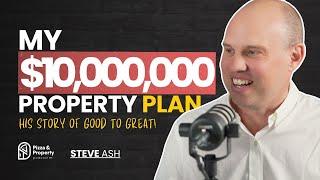 The $10,000,000 Property Plan that Changed Everything! - With Steve Ash