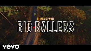 Oluwa Kuwait - Big Ballers ( Official Video) ft. Dmain, Nome