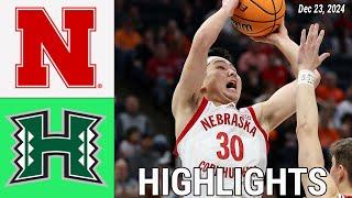 Nebraska Cornhuskers vs Hawaii Rainbow Warriors Men's College Basketball Dec 22,2024 Game Highlights