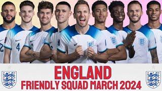 ENGLAND INTERNATIONAL FRIENDLY SQUAD MARCH 2024 | ENGLAND OFFICIAL SQUAD 2024