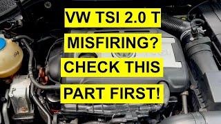 VW TSI 2.0 Turbo Misfiring? Check This Part First! - P0300, P0301-P0304