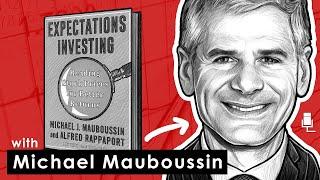 Expectations Investing Explained w/ Michael Mauboussin (TIP421)