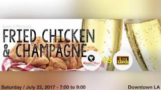 Fried Chicken and Champagne  — Downtown Los Angeles — Saturday / July 22, 2017