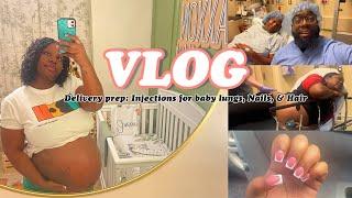 VLOG | DELIVERY PREP: INJECTIONS FOR J BABY LUNGS, NAIL & HAIR APPOINTMENTS | QUEEN JA’VON