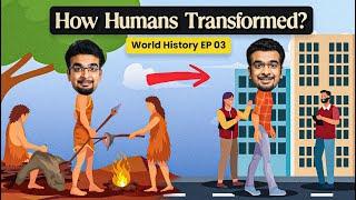 How humans transformed from Hunter gatherers | Story of Agricultural revolution | World history EP03