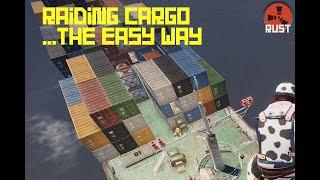 Rust : Raiding Cargo ...the Easy Way